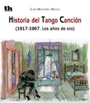 HISTORIA DEL TANGO CANCIÓN (1917-1967. LOS AÑOS DE ORO) | 9788415731344
