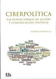 CIBERPOLÍTICA . LAS NUEVAS FORMAS DE ACCIÓN Y COMUNICACIÓN POLÍTICAS | 9788415731085