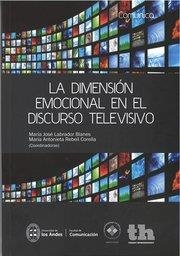 DIMENSIÓN EMOCIONAL EN EL DISCURSO TELEVISIVO, LA | 9788415731047