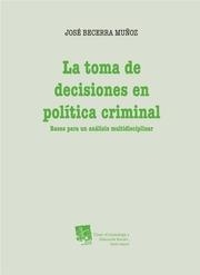 TOMA DE DECISIONES EN POLÍTICA CRIMINAL, LA | 9788490338841