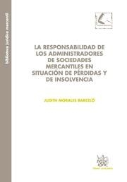 RESPONSABILIDAD DE LOS ADMINISTRADORES DE SOCIEDADES MERCANTILES EN SITUACIÓN DE PÉRDIDAS Y DE INSOLVENCIA, LA | 9788490047774