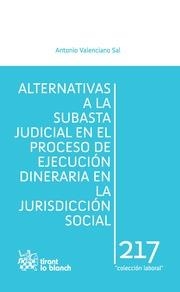 ALTERNATIVAS A LA SUBASTA JUDICIAL EN EL PROCESO DE EJECUCIÓN DINERARIA EN LA JURISDICCIÓN SOCIAL | 9788490335680