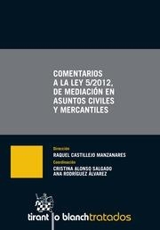 COMENTARIOS A LA LEY 5/2012, DE MEDIACIÓN EN ASUNTOS CIVILES Y MERCANTILES | 9788490338490