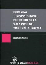 DOCTRINA JURISPRUDENCIAL DEL PLENO DE LA SALA CIVIL DEL TRIBUNAL SUPREMO | 9788490339879