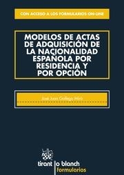 MODELOS DE ACTAS DE ADQUISICIÓN DE LA NACIONALIDAD ESPAÑOLA POR RESIDENCIA Y POR OPCIÓN | 9788490334218