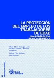 PROTECCIÓN DEL EMPLEO DE LOS TRABAJADORES DE EDAD, LA. UNA PERSPECTIVA FRANCO-ESPAÑOLA | 9788490530795