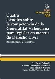 CUATRO ESTUDIOS SOBRE LA COMPETENCIA DE LA GENERALITAT VALENCIANA PARA LEGISLAR EN MATERIA DE DERECHO CIVIL | 9788490535882