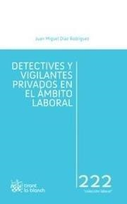 DETECTIVES Y VIGILANTES PRIVADOS EN EL ÁMBITO LABORAL : PODER EMPRESARIAL Y PRUEBA JUDICIAL | 9788490332542