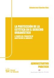 PROTECCIÓN DE LA ESTÉTICA EN EL DERECHO URBANÍSTICO, LA | 9788490334874