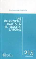 DILIGENCIAS FINALES EN EL PROCESO LABORAL, LAS | 9788490336342