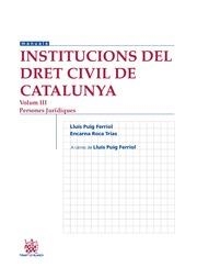 INSTITUCIONS DEL DRET CIVIL DE CATALUNYA VOLUM III PERSONES JURÍDIQUES | 9788490536421