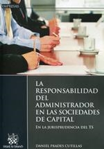 RESPONSABILIDAD DEL ADMINISTRADOR EN LAS SOCIEDADES DE CAPITAL, LA | 9788490338452