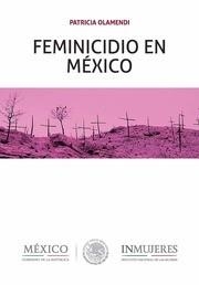 FEMINICIDIO EN MÉXICO | 9788416786367 | OLAMENDI TORRES, PATRICIA