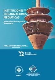 INSTITUCIONES Y ORGANIZACIONES MEDIÁTICAS : IMPERATIVOS ÉTICOS PARA LA DEMOCRACIA | 9788416556632 | GUADARRAMA RICO, LUIS ALFONSO
