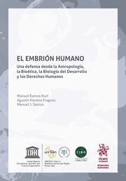 EMBRIÓN HUMANO UNA DEFENSA DESDE LA ANTROPOLOGÍA, LA BIOÉTICA, LA BIOLOGÍA DEL DESARROLLO Y LOS DERECHOS HUMANOS, EL | 9788413133829