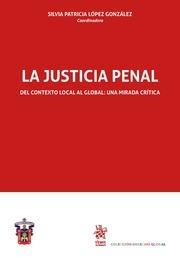 JUSTICIA PENAL DEL CONTEXTO LOCAL AL GLOBAL, LA : UNA MIRADA CRÍTICA | 9788413361086 | LÓPEZ GONZÁLEZ, SILVIA PATRICIA