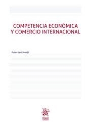COMPETENCIA ECONÓMICA Y COMERCIO INTERNACIONAL | 9788413783642 | LEAL BUENFIL, RUBÉN