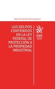 DELITOS CONTENIDOS EN LA LEY FEDERAL DE PROTECCIÓN A LA PROPIEDAD INDUSTRIAL, LOS | 9788413971247 | HERNÁNDEZ-ROMO VALENCIA, PABLO