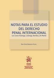 NOTAS PARA EL ESTUDIO DEL DERECHO PENAL INTERNACIONAL. LOS CASOS KATANGA, LUBANGA, BEMBA Y AL MAHDI | 9788413784885 | BETANZOS TORRES, EBER OMAR