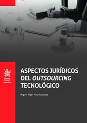 ASPECTOS JURÍDICOS DEL OUTSOURCING TECNOLÓGICO | 9788413780320 | MATA GONZÁLEZ, MIGUEL ÁNGEL