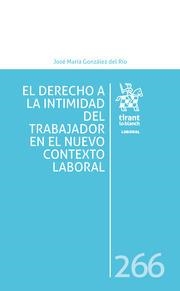 DERECHO A LA INTIMIDAD DEL TRABAJADOR EN EL NUEVO CONTEXTO LABORAL, EL | 9788413788739 | GONZÁLEZ DEL RÍO, JOSÉ MARÍA