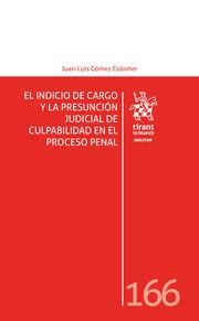 INDICIO DE CARGO Y LA PRESUNCIÓN JUDICIAL DE CULPABILIDAD EN EL PROCESO PENAL, EL | 9788413972718 | GÓMEZ COLOMER, JUAN LUIS