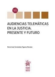 AUDIENCIAS TELEMÁTICAS EN LA JUSTICIA. PRESENTE Y FUTURO | 9788413787619 | FERNÁNDEZ-FÍGARES MORALES, MARÍA JOSÉ