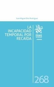 INCAPACIDAD TEMPORAL POR RECAÍDA, LA | 9788413786414 | DIAZ RODRIGUEZ, JUAN MIGUEL