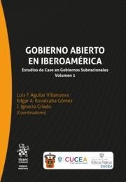 GOBIERNO ABIERTO EN IBEROAMÉRICA ESTUDIOS DE CASO EN GOBIERNOS SUBNACIONALES VOLUMEN 1 | 9788413971063 | CRIADO , J.IGNACIO / AGUILAR, LUIS F. VILLANUEVA / RUVALCABA GÓMEZ, EDGAR A.