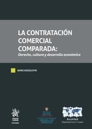CONTRATACIÓN COMERCIAL COMPARADA DERECHO, CULTURA Y DESARROLLO ECONÓMICO 2 TOMOS, LA | 9788413369006 | KOZOLCHYK, BORIS
