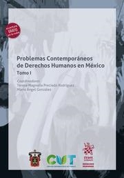 PROBLEMAS CONTEMPORÁNEOS DE DERECHOS HUMANOS EN MÉXICO TOMO I | 9788413971100 | PRECIADO RODRÍGUEZ, TERESA MAGNOLIA / ÁNGEL GONZÁLEZ, MARIO