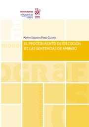 PROCEDIMIENTO DE EJECUCIÓN DE LAS SENTENCIAS DE AMPARO, EL | 9788413972473 | PÉREZ CÁZARES, MARTÍN EDUARDO