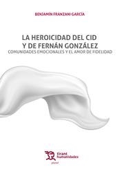 HEROICIDAD DEL CID Y DE FERNÁN GONZÁLEZ, LA. COMUNIDADES EMOCIONALES Y EL AMOR DE FIDELIDAD | 9788418802348 | FRANZANI GARCÍA, BENJAMÍN