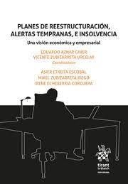 PLANES DE REESTRUCTURACIÓN, ALERTAS TEMPRANAS, E INSOLVENCIA. UNA VISIÓN ECONÓMICA Y EMPRESARIAL | 9788411301152 | AZNAR GINER, EDUARDO / ZUBIZARRETA URCELAY, VICENTE / ETXEITA ESCOBAL, ASIER / ZUBIZARRETA RIEGO, MI