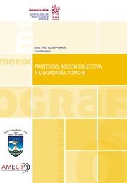 PROTESTAS, ACCIÓN COLECTIVA Y CIUDADANÍA. TOMO III | 9788411136228 | ALACIO GARCÍA, ROSA YNÉS