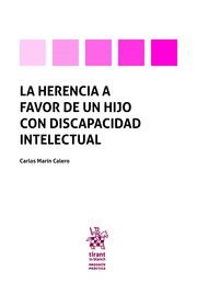 HERENCIA A FAVOR DE UN HIJO CON DISCAPACIDAD INTELECTUAL, LA | 9788411301459 | MARÍN CALERO, CARLOS