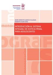 INTRODUCCIÓN AL SISTEMA INTEGRAL DE JUSTICIA PENAL PARA ADOLESCENTES | 9788411134545 | GARCÍA VILLEGAS, JAIME ERNESTO / AUDE DÍAZ, ROBERTO