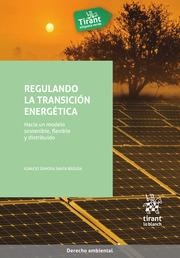 REGULANDO LA TRANSICIÓN ENERGÉTICA. HACIA UN MODELO SOSTENIBLE, FLEXIBLE Y DISTRIBUIDO | 9788411132770 | ZAMORA SANTA BRÍGIDA, IGNACIO