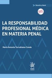RESPONSABILIDAD PROFESIONAL MÉDICA EN MATERIA PENAL, LA | 9788411130875 | TURRUBIATES CONDE, MARÍA ANTONIA