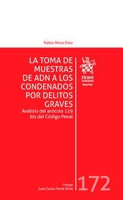 TOMA DE MUESTRAS DE ADN A LOS CONDENADOS POR DELITOS GRAVES. ANÁLISIS DEL ARTÍCULO 129 BIS DEL CÓDIGO PENAL, LA | 9788411138192 | MORA DÍEZ, PABLO