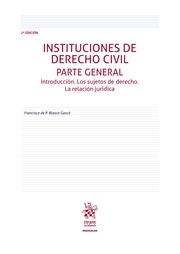 INSTITUCIONES DE DERECHO CIVIL PARTE GENERAL INTRODUCCIÓN. LOS SUJETOS DE DERECHO. LA RELACIÓN JURÍDICA 2ª EDICIÓN | 9788411308397 | BLASCO GASCÓ, FRANCISCO DE PAULA