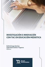 INVESTIGACIÓN E INNOVACIÓN CON TAC EN EDUCACIÓN MEDIÁTICA | 9788419071507 | ORTEGA SÁNCHEZ, DELFÍN / GÓMEZ TRIGUEROS, ISABEL MARÍA