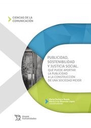 PUBLICIDAD, SOSTENIBILIDAD Y JUSTICIA SOCIAL. QUÉ PUEDE APORTAR LA PUBLICIDAD A LA CONSTRUCCIÓN DE UNA SOCIEDAD MEJOR | 9788419471321 | PACHECO RUEDA, MARTA / ALVARADO LÓPEZ, MARÍA CRUZ
