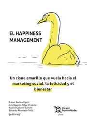 HAPPINESS MANAGEMENT. UN CISNE AMARILLO QUE VUELA HACIA EL MARKETING SOCIAL, LA FELICIDAD Y EL BIENESTAR, EL | 9788419376343 | RAVINA RIPOLL, RAFAEL / GALIANO CORONIL, ARACELI / BAYARDO TOBAR PESANTEZ, LUIS / AHUMADA TELLO, EDU