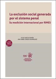 EXCLUSIÓN SOCIAL GENERADA POR EL SISTEMA PENAL. SU MEDICIÓN INTERNACIONAL POR RIMES, LA | 9788411476096 | CEREZO DOMÍNGUEZ, ANA ISABEL / GARCÍA ESPAÑA, ELISA
