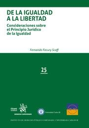 DE LA IGUALDAD A LA LIBERTAD. CONSIDERACIONES SOBRE EL PRINCIPIO JURÍDICO DE LA IGUALDAD | 9788411477994 | FACURY SCAFF, FERNANDO
