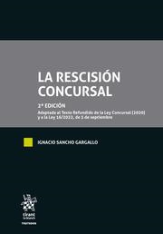 RESCISIÓN CONCURSAL 2ª EDICIÓN, LA. ADAPTADA AL TEXTO REFUNDIDO DE LA LEY CONCURSAL (2020) Y A LA LEY 16/2022, DE 5 DE SEPTIEMBRE | 9788411693400 | SANCHO GARGALLO, IGNACIO