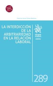 INTERDICCIÓN DE LA ARBITRARIEDAD EN LA RELACIÓN LABORAL, LA | 9788411693042 | GOMEZ ABELLEIRA, FRANCISCO JAVIER