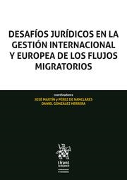 DESAFÍOS JURÍDICOS EN LA GESTIÓN INTERNACIONAL Y EUROPEA DE LOS FLUJOS MIGRATORIOS | 9788411696074 | MARTÍN Y PÉREZ DE NANCLARES, JOSÉ / GONZÁLEZ HERRERA, DANIEL