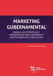 MARKETING GUBERNAMENTAL. MANUAL DE ESTRATEGIAS Y HERRAMIENTAS PARA GOBIERNOS E INSTITUCIONES EN LA ERA DIGITAL | 9788411830850 | PÉREZ ROJAS, GUSTAVO ADOLFO